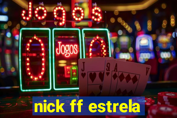 nick ff estrela